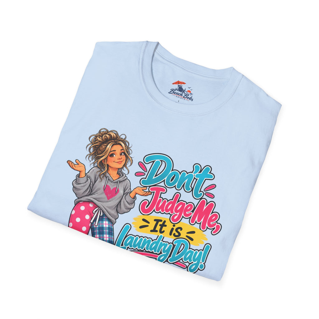 Don’t Judge Me It’s Laundry Day T-Shirt