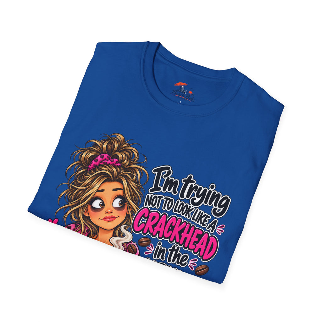 Funny Coffee T-Shirt — "I'm Trying Not to Look Like a Crackhead in the Morning"