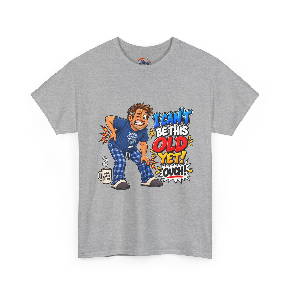 "I Can't Be This Old Yet! Ouch" Funny old man Shirt