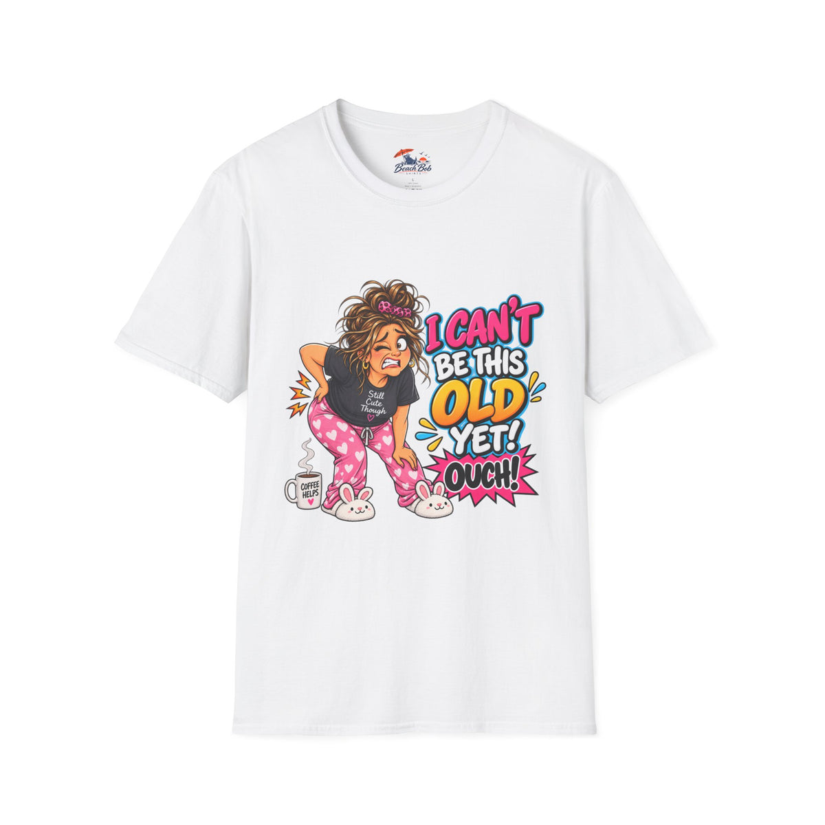 Funny 'I Can't Be This Old Yet! Ouch' Old Woman T-Shirt
