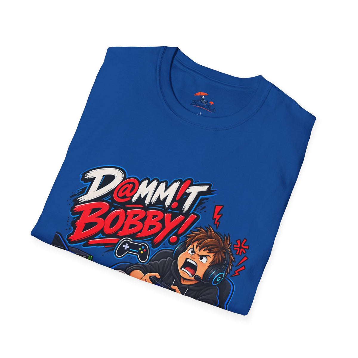 Dammit Bobby! Gamer Rage T-Shirt