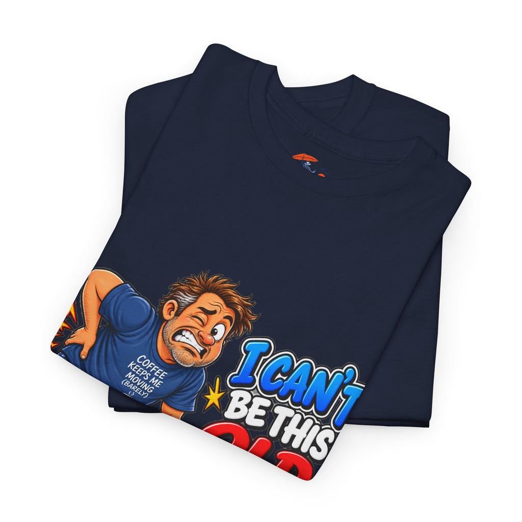 "I Can't Be This Old Yet! Ouch" Funny old man Shirt