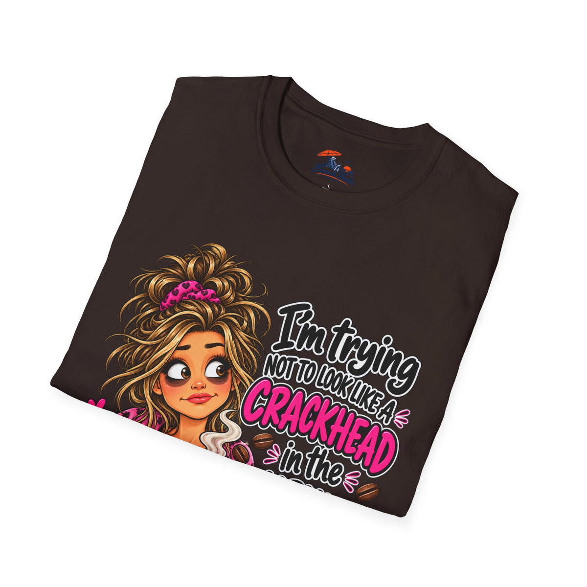 Funny Coffee T-Shirt — "I'm Trying Not to Look Like a Crackhead in the Morning"