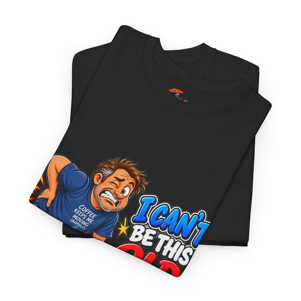 "I Can't Be This Old Yet! Ouch" Funny old man Shirt