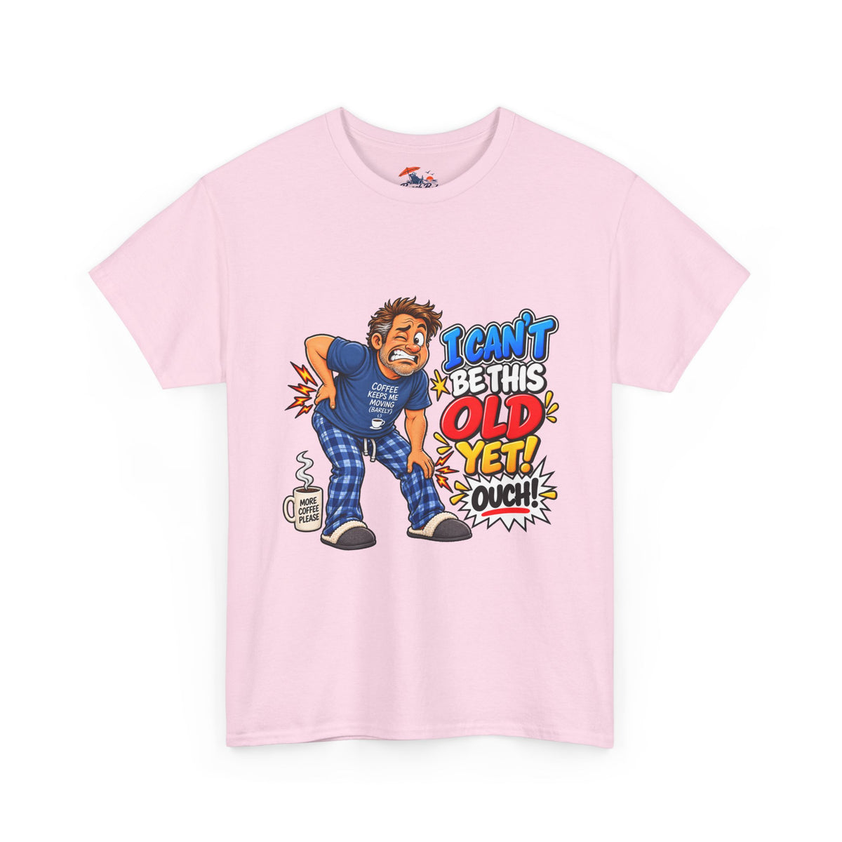 "I Can't Be This Old Yet! Ouch" Funny old man Shirt