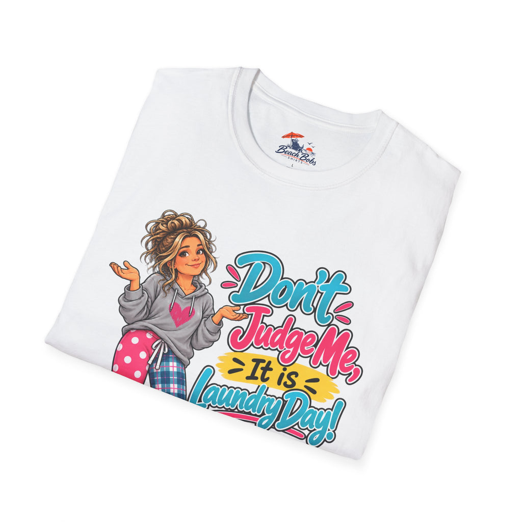 Don’t Judge Me It’s Laundry Day T-Shirt