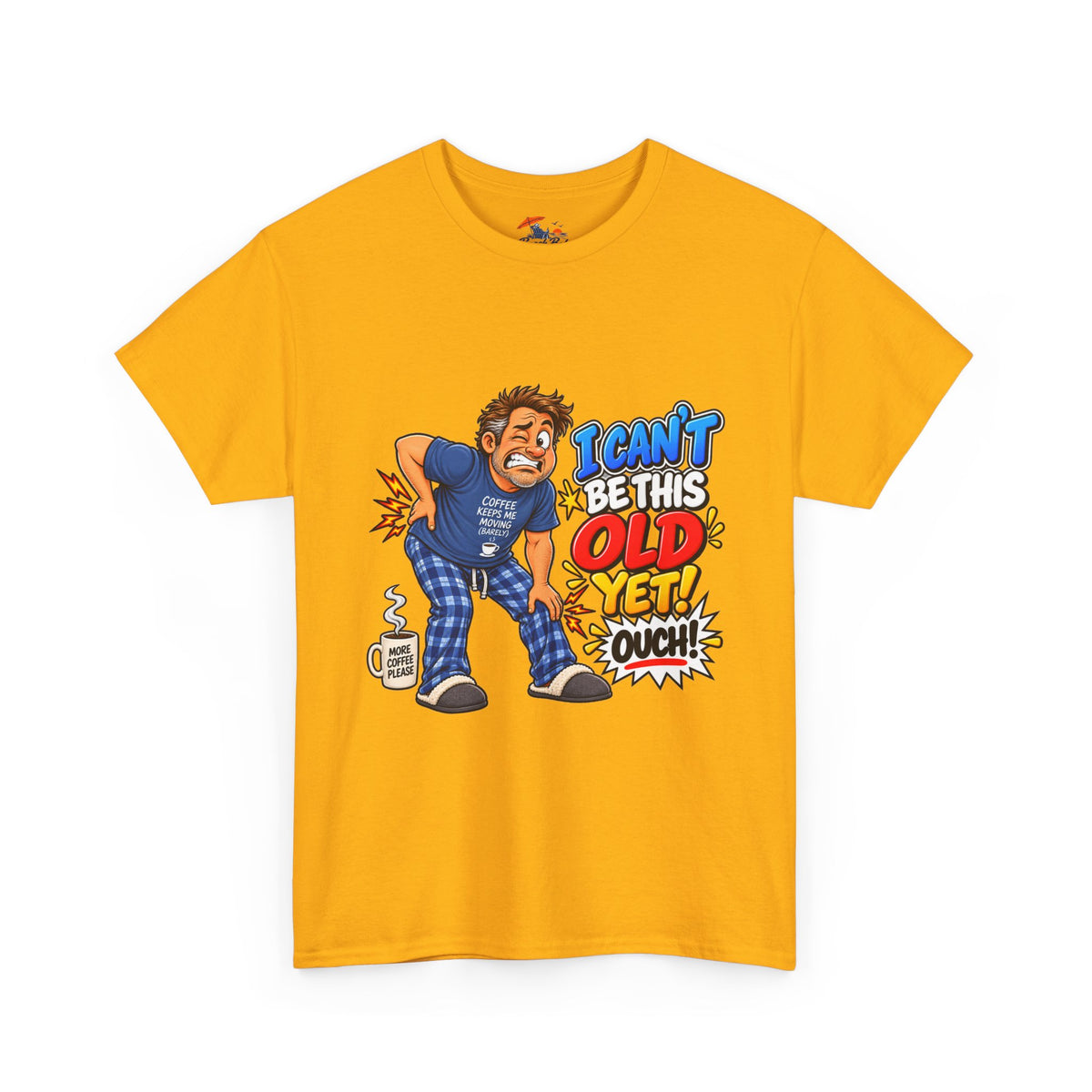 "I Can't Be This Old Yet! Ouch" Funny old man Shirt