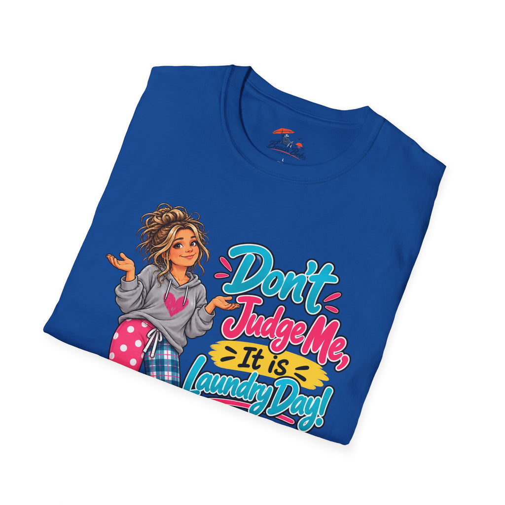 Don’t Judge Me It’s Laundry Day T-Shirt