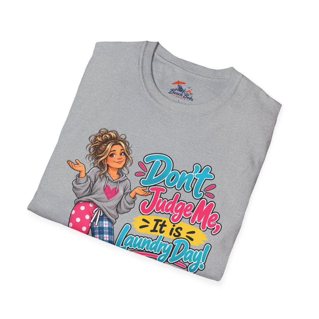 Don’t Judge Me It’s Laundry Day T-Shirt