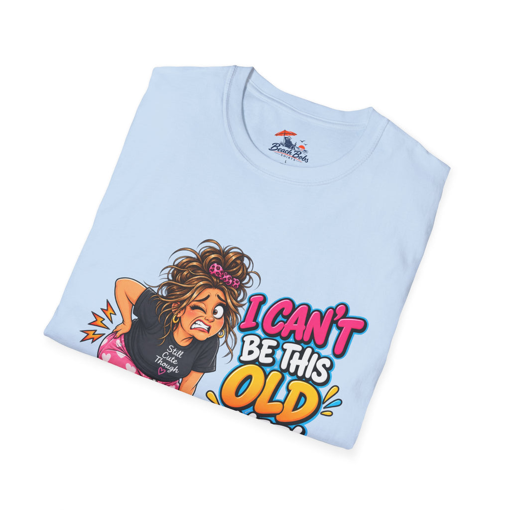 Funny 'I Can't Be This Old Yet! Ouch' Old Woman T-Shirt