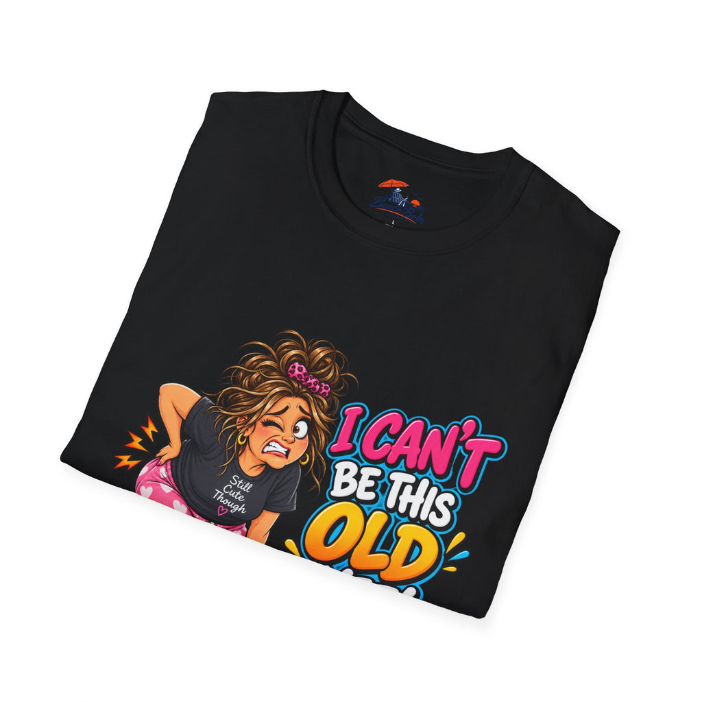 Funny 'I Can't Be This Old Yet! Ouch' Old Woman T-Shirt
