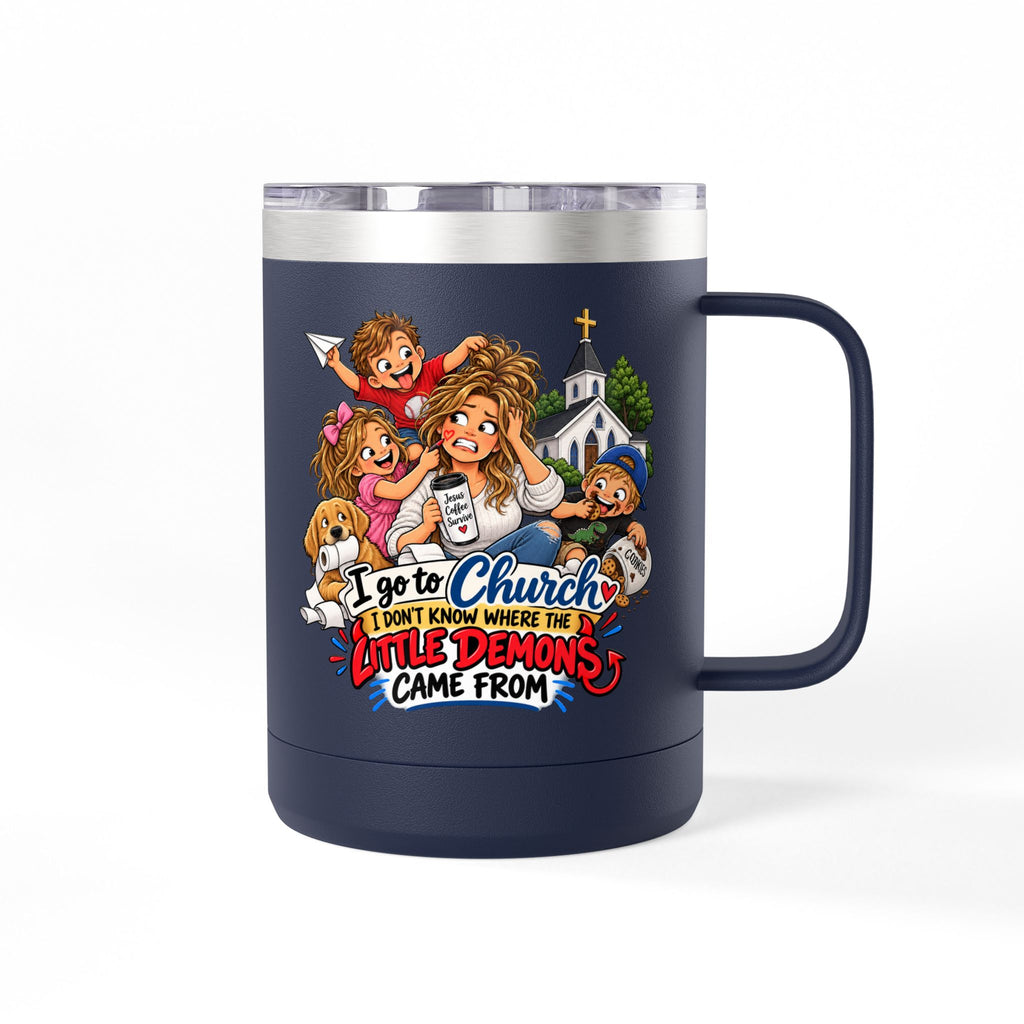 Coffee Tumbler – “I Go to Church… I Don’t Know Where the Little Demons Came From” Funny Mom Travel Mug, 15oz