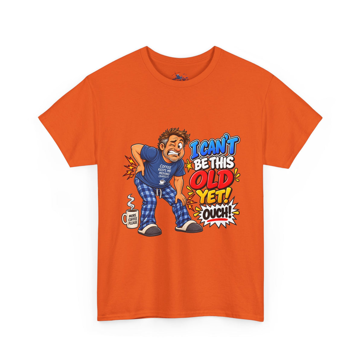 "I Can't Be This Old Yet! Ouch" Funny old man Shirt