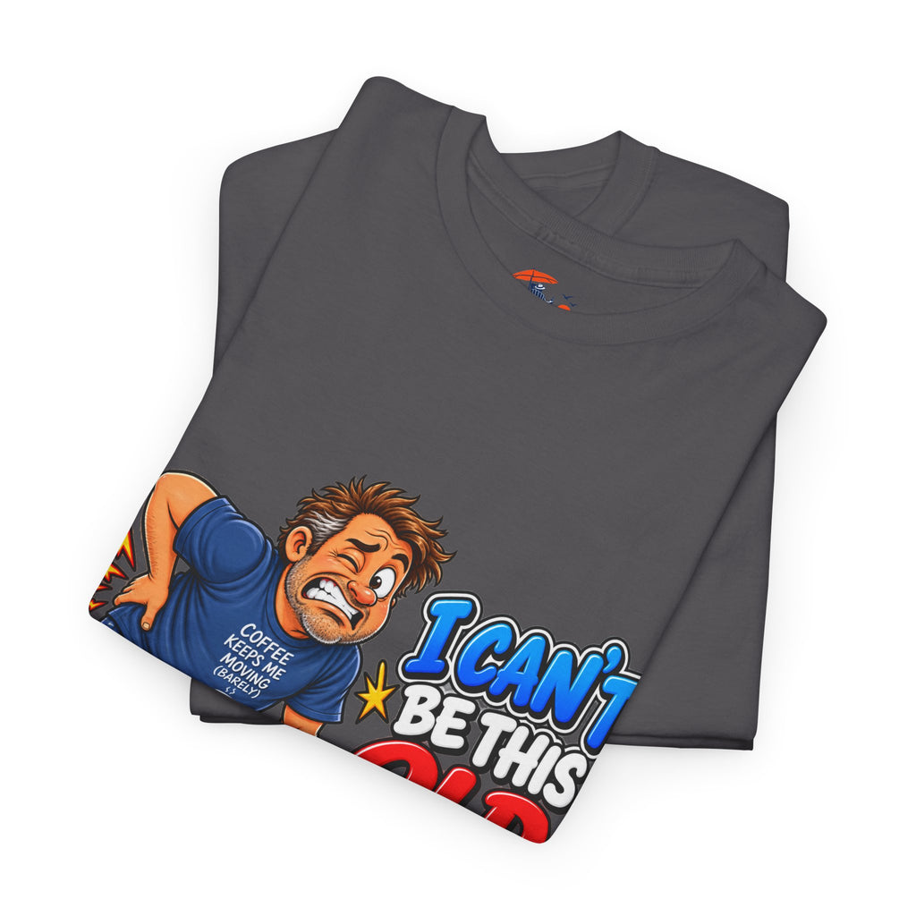 "I Can't Be This Old Yet! Ouch" Funny old man Shirt