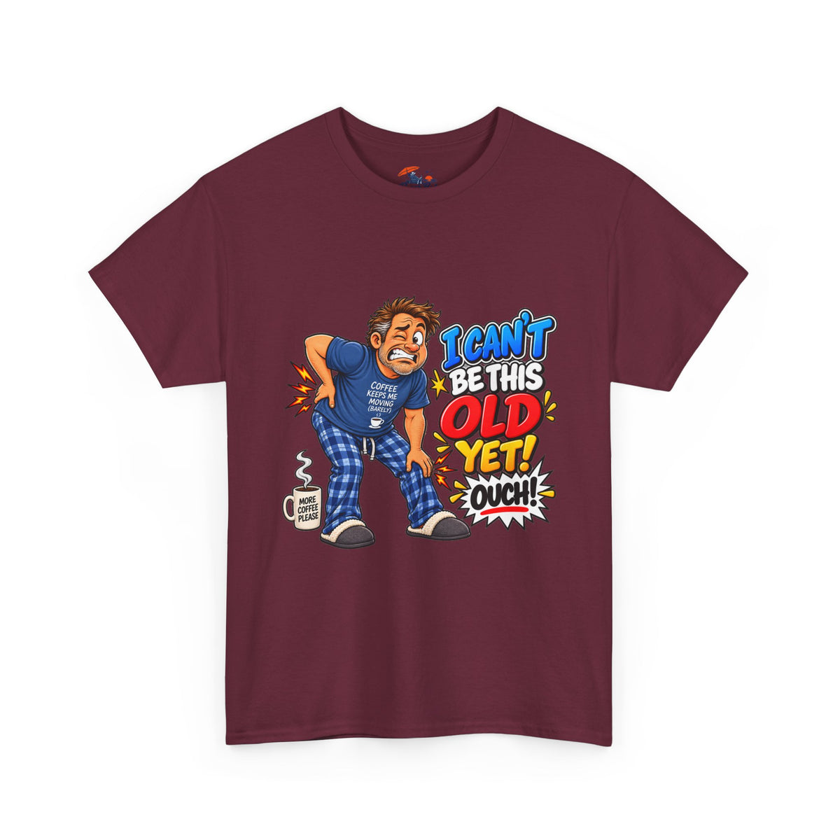 "I Can't Be This Old Yet! Ouch" Funny old man Shirt