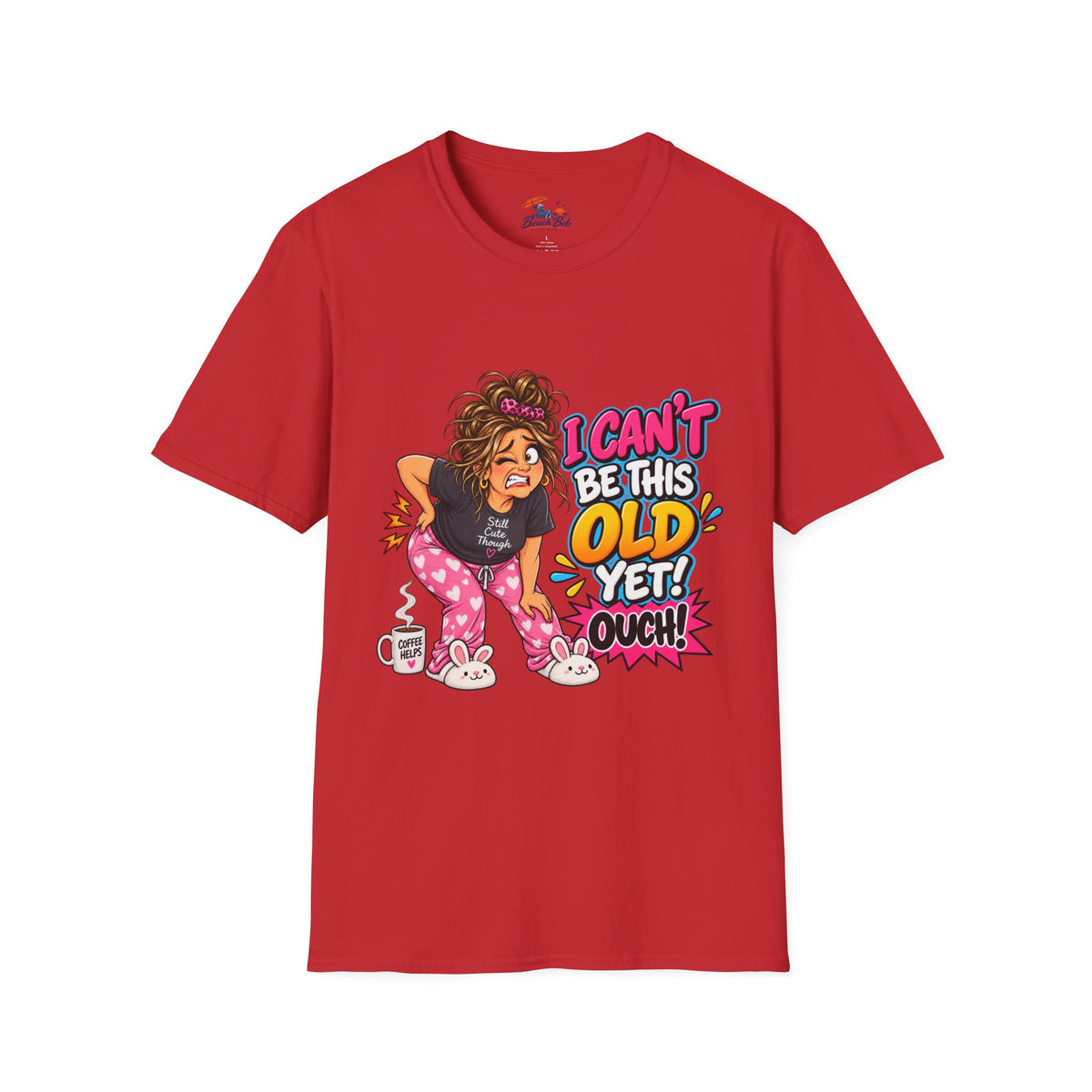 Funny 'I Can't Be This Old Yet! Ouch' Old Woman T-Shirt