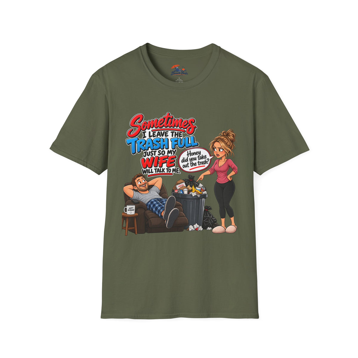 Funny Wife Trash Talk T-Shirt – "Sometimes I Leave the Trash Full Just So My Wife Can Do It" Graphic Tee