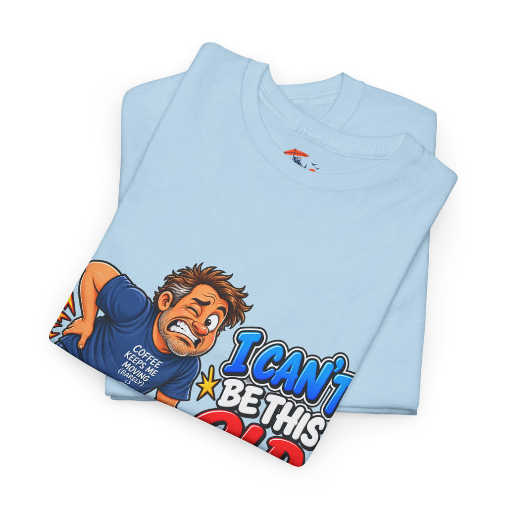 "I Can't Be This Old Yet! Ouch" Funny old man Shirt