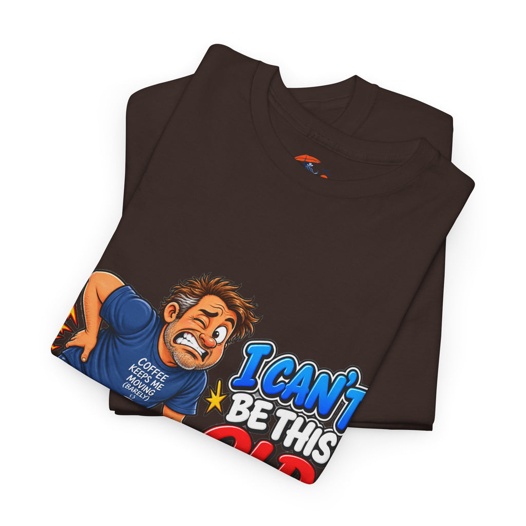 "I Can't Be This Old Yet! Ouch" Funny old man Shirt