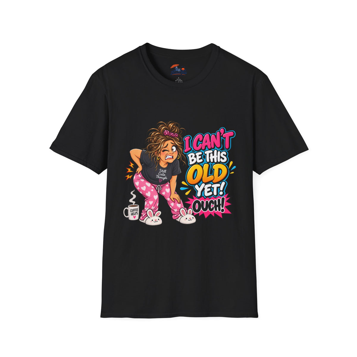 Funny 'I Can't Be This Old Yet! Ouch' Old Woman T-Shirt