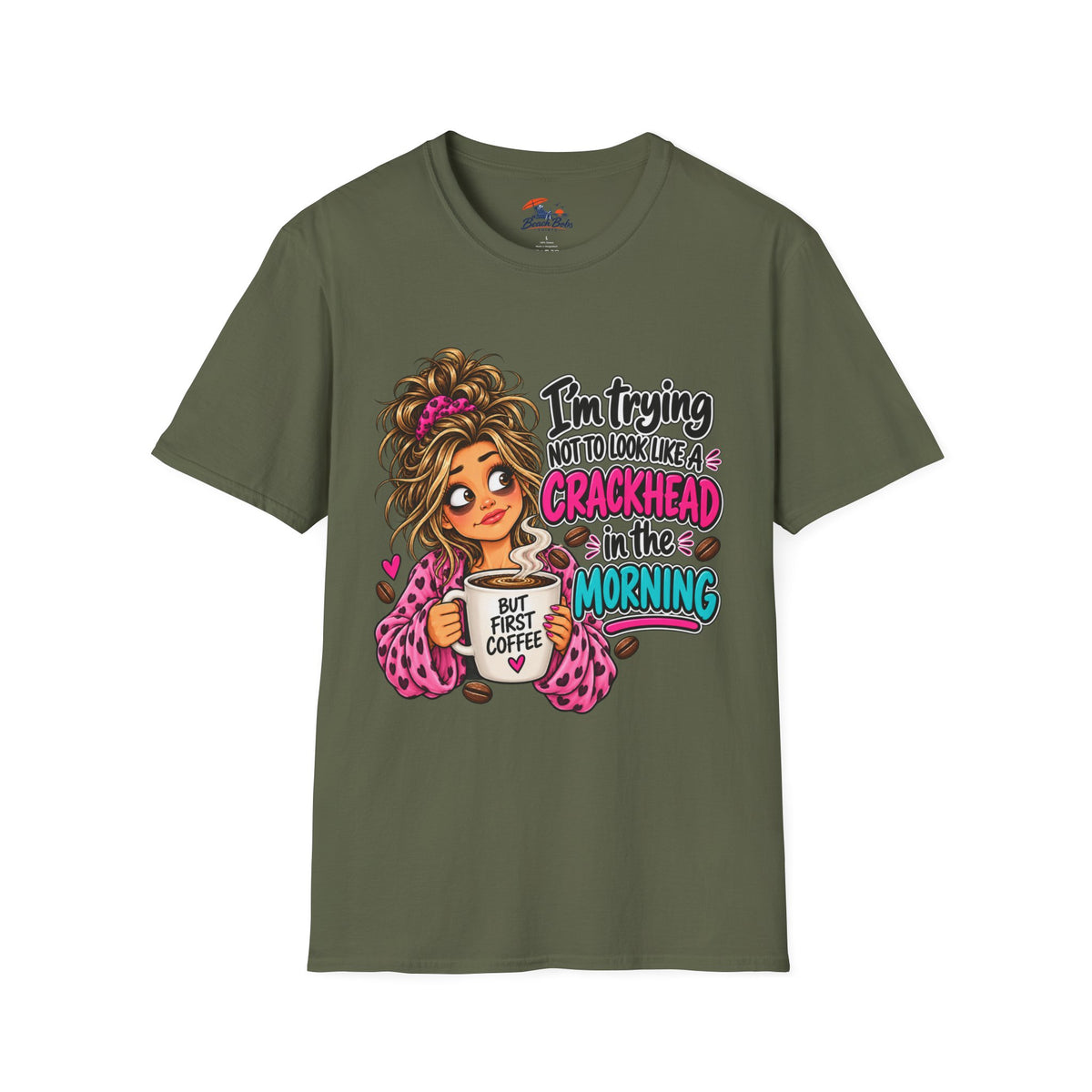 Funny Coffee T-Shirt — "I'm Trying Not to Look Like a Crackhead in the Morning"