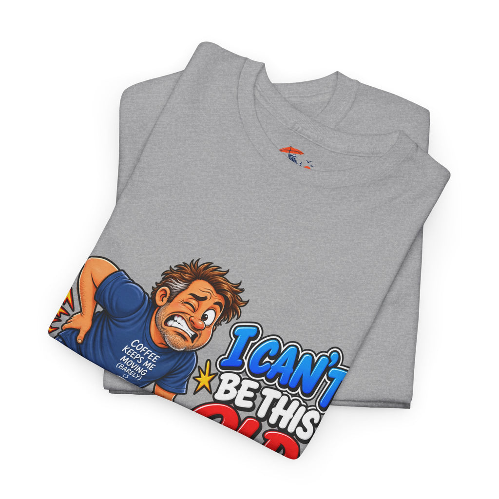"I Can't Be This Old Yet! Ouch" Funny old man Shirt
