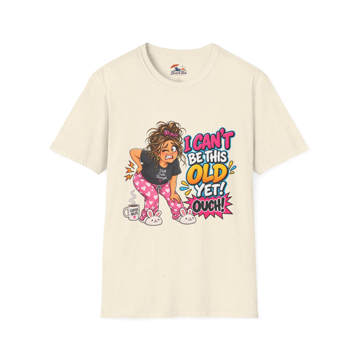 Funny 'I Can't Be This Old Yet! Ouch' Old Woman T-Shirt