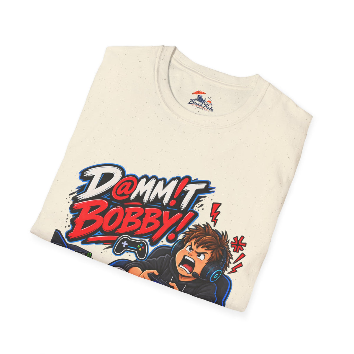 Dammit Bobby! Gamer Rage T-Shirt