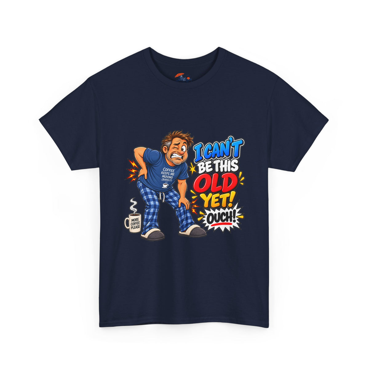 "I Can't Be This Old Yet! Ouch" Funny old man Shirt