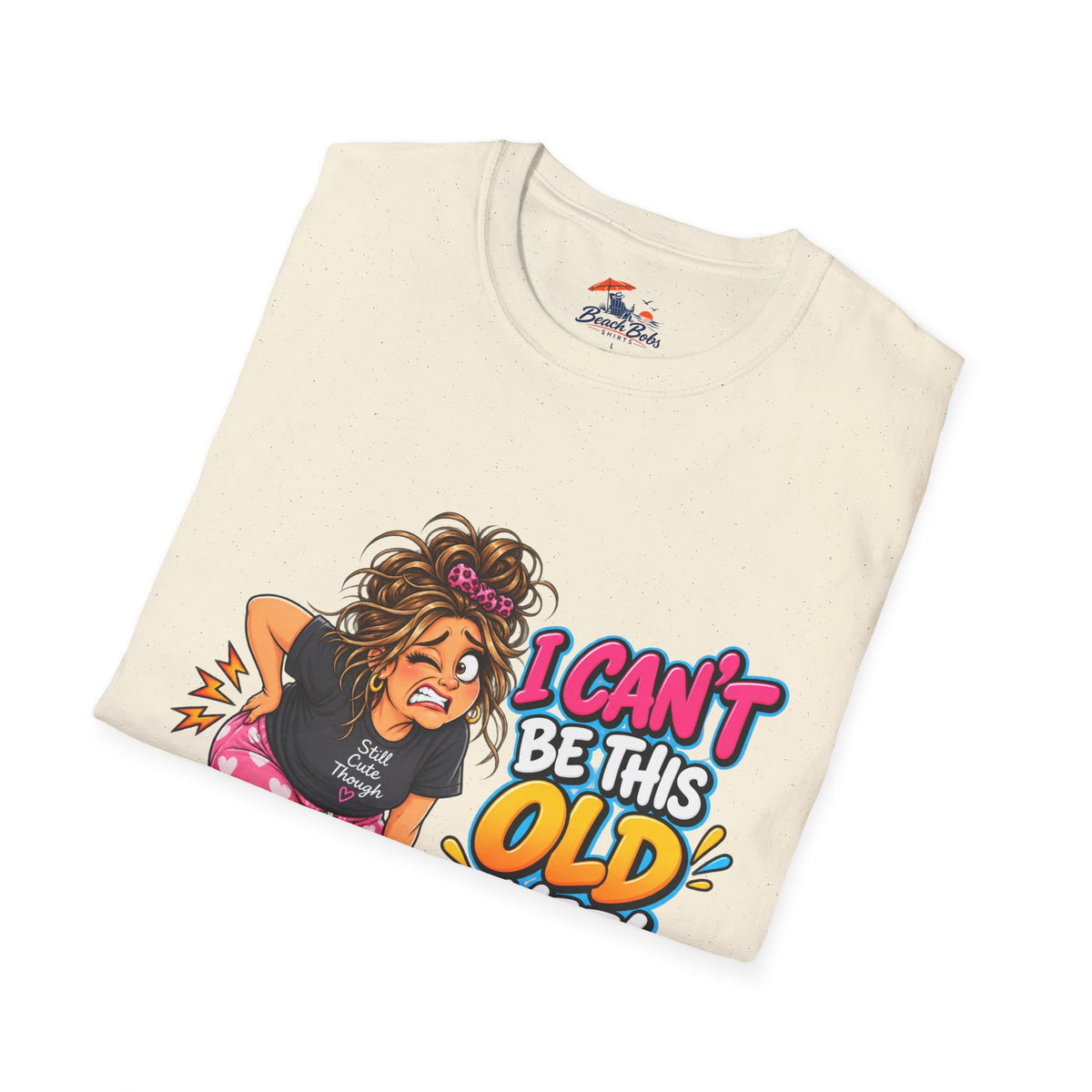 Funny 'I Can't Be This Old Yet! Ouch' Old Woman T-Shirt