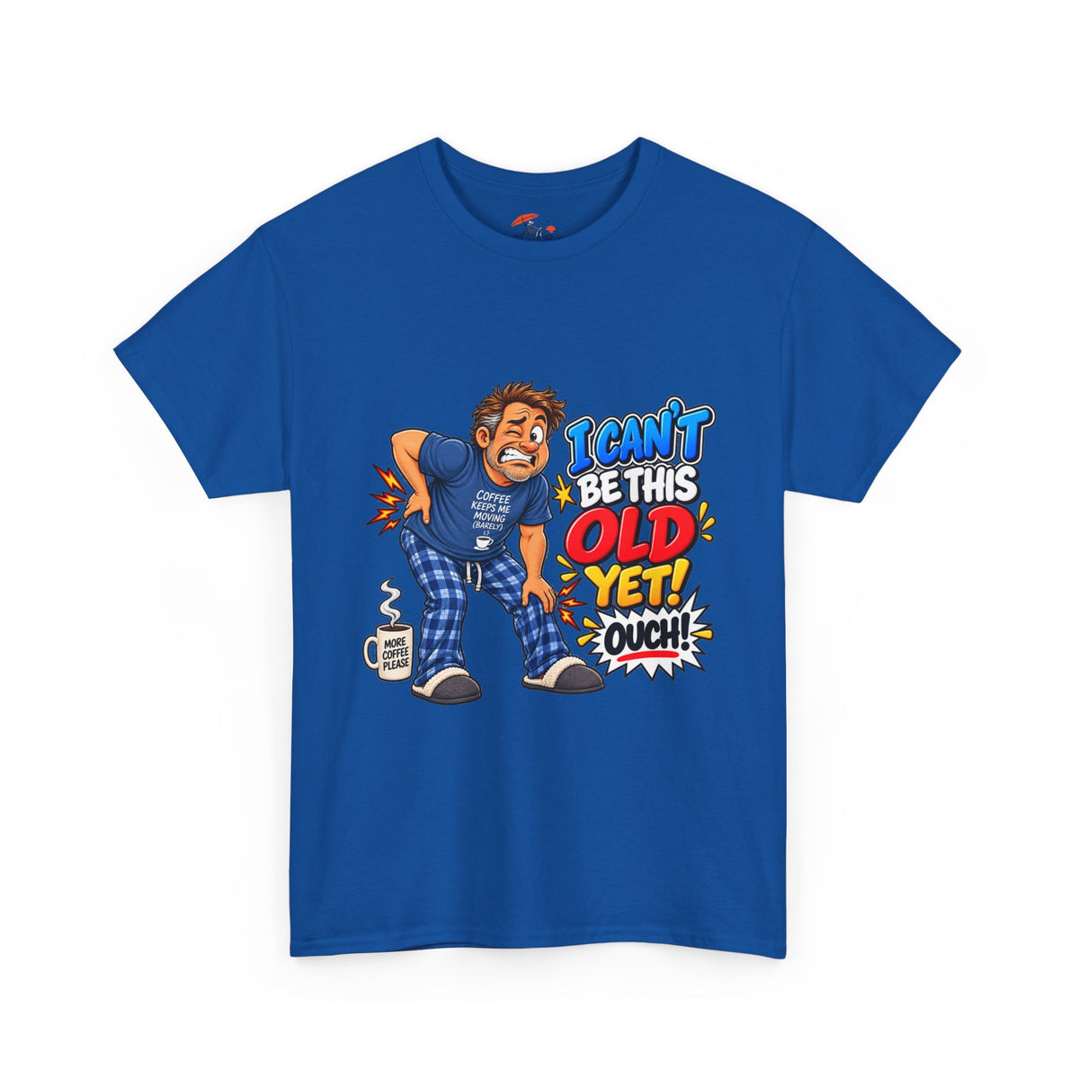 "I Can't Be This Old Yet! Ouch" Funny old man Shirt