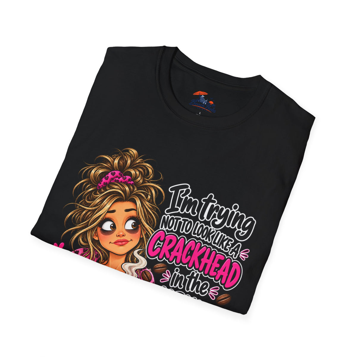 Funny Coffee T-Shirt — "I'm Trying Not to Look Like a Crackhead in the Morning"