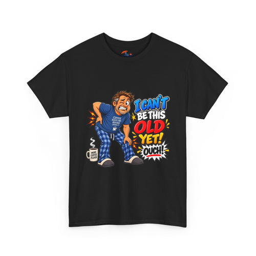 "I Can't Be This Old Yet! Ouch" Funny old man Shirt
