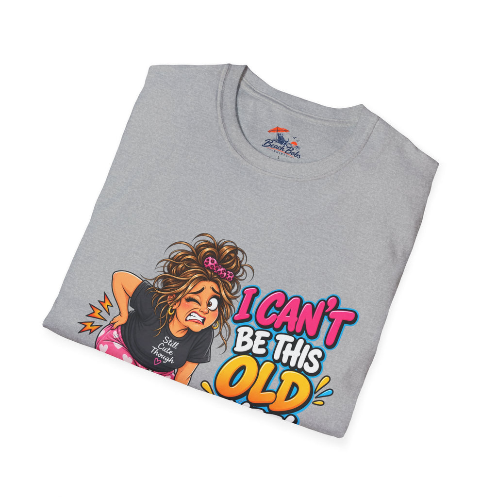 Funny 'I Can't Be This Old Yet! Ouch' Old Woman T-Shirt