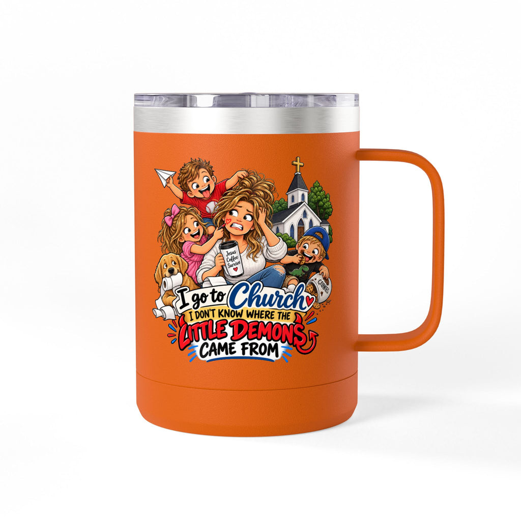 Coffee Tumbler – “I Go to Church… I Don’t Know Where the Little Demons Came From” Funny Mom Travel Mug, 15oz