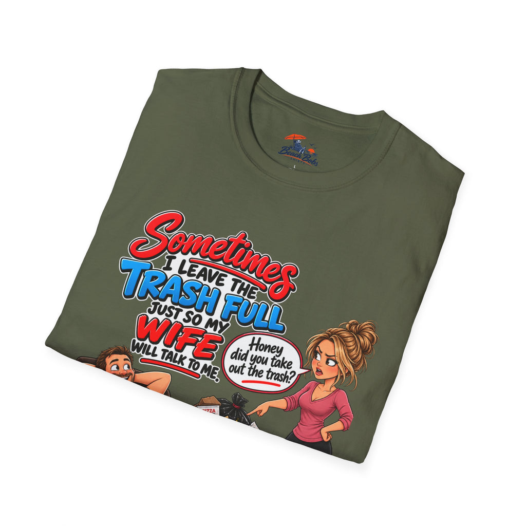 Funny Wife Trash Talk T-Shirt – "Sometimes I Leave the Trash Full Just So My Wife Can Do It" Graphic Tee