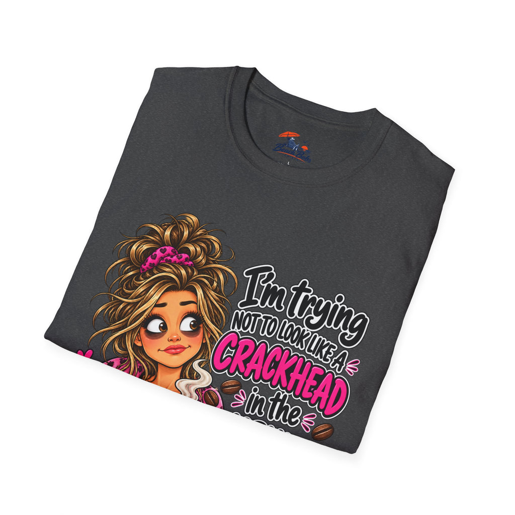 Funny Coffee T-Shirt — "I'm Trying Not to Look Like a Crackhead in the Morning"