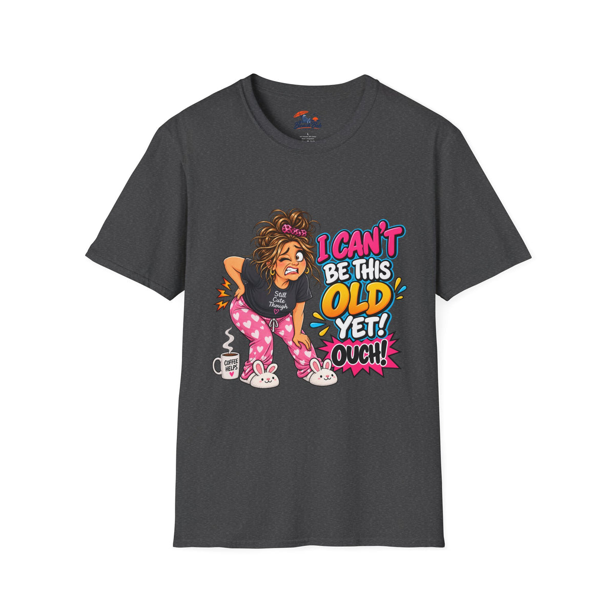 Funny 'I Can't Be This Old Yet! Ouch' Old Woman T-Shirt