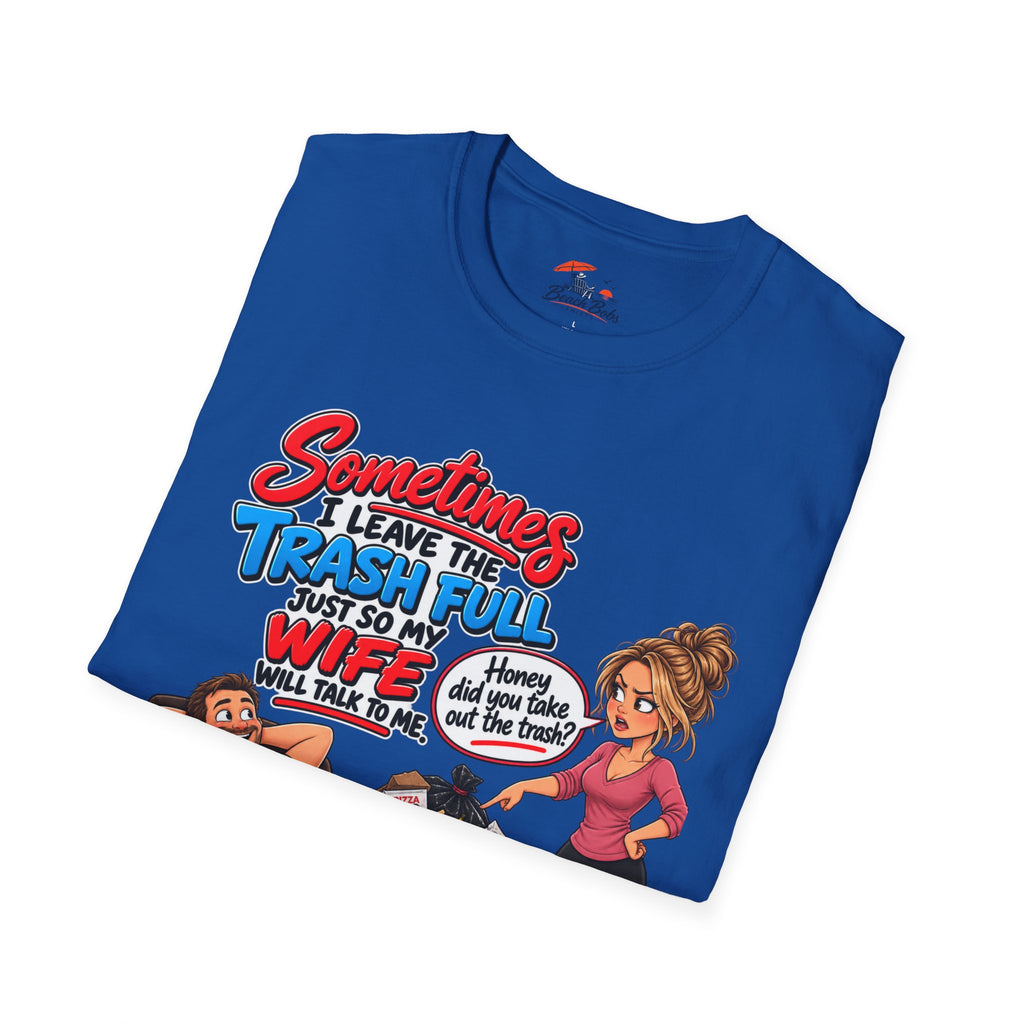Funny Wife Trash Talk T-Shirt – "Sometimes I Leave the Trash Full Just So My Wife Can Do It" Graphic Tee