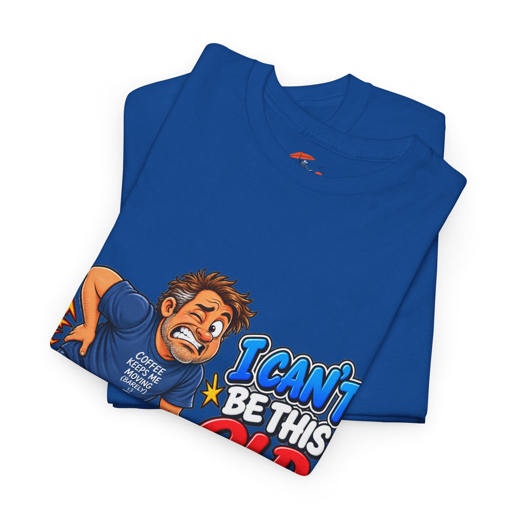 "I Can't Be This Old Yet! Ouch" Funny old man Shirt