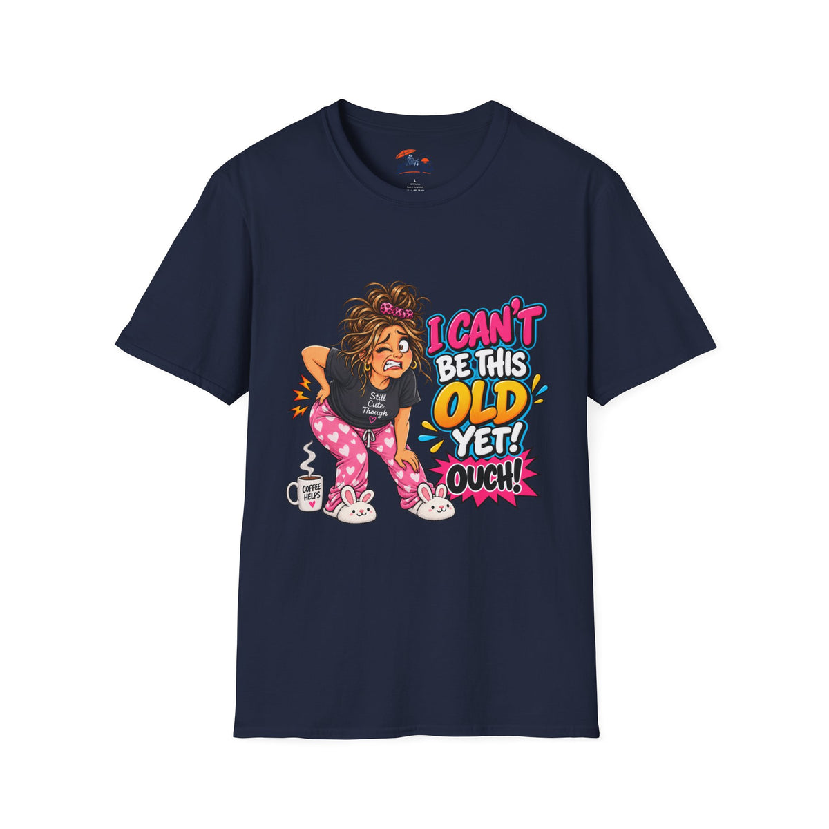 Funny 'I Can't Be This Old Yet! Ouch' Old Woman T-Shirt