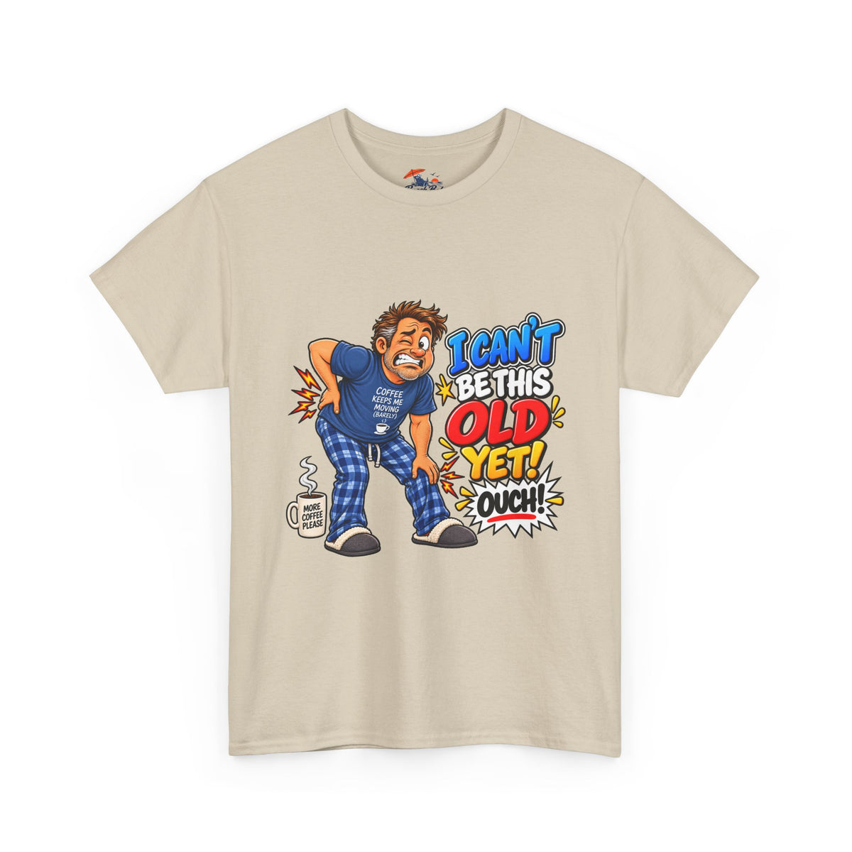 "I Can't Be This Old Yet! Ouch" Funny old man Shirt