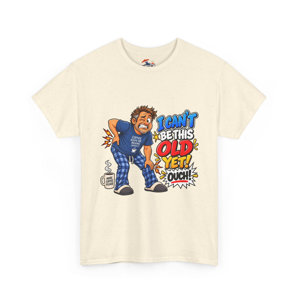 "I Can't Be This Old Yet! Ouch" Funny old man Shirt