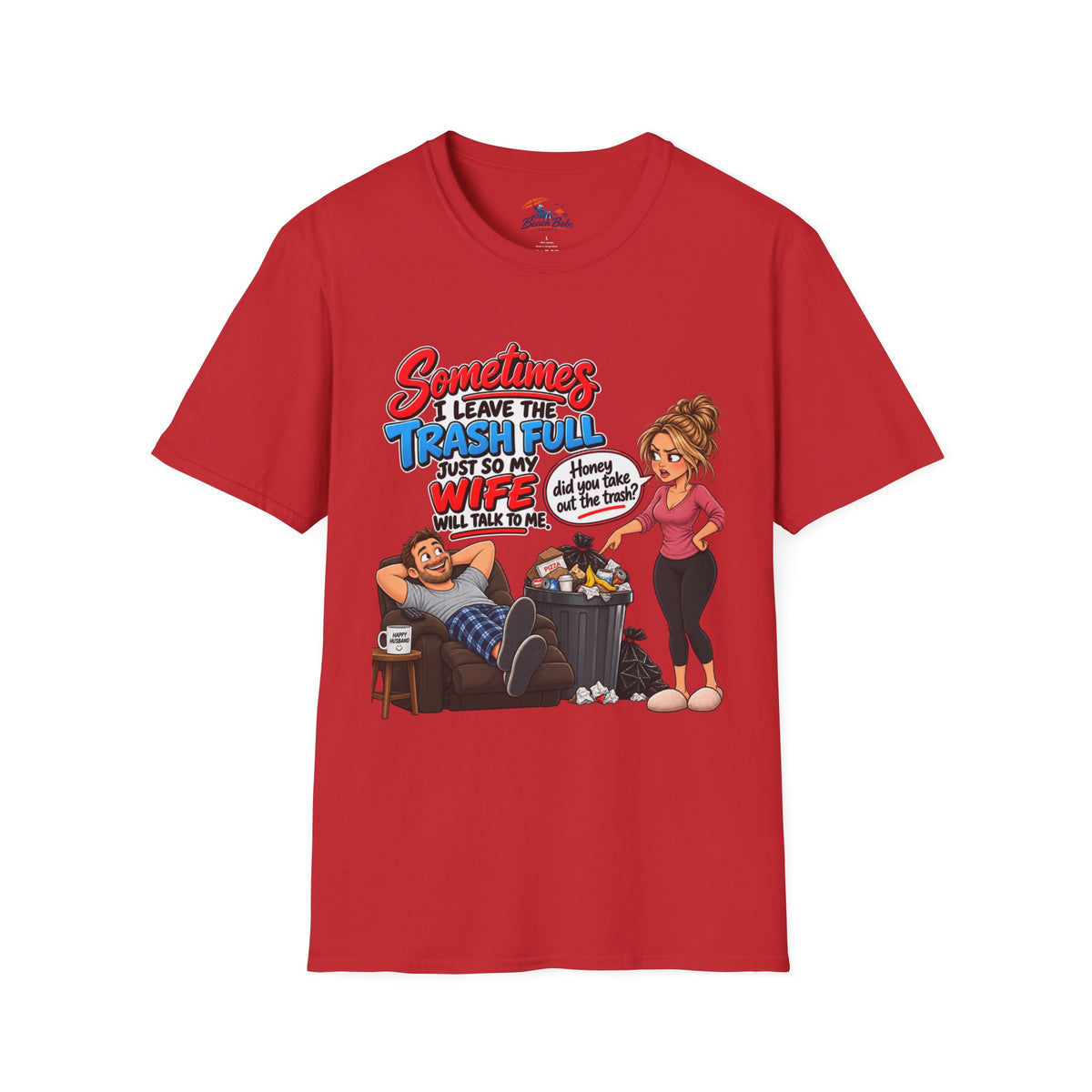 Funny Wife Trash Talk T-Shirt – "Sometimes I Leave the Trash Full Just So My Wife Can Do It" Graphic Tee