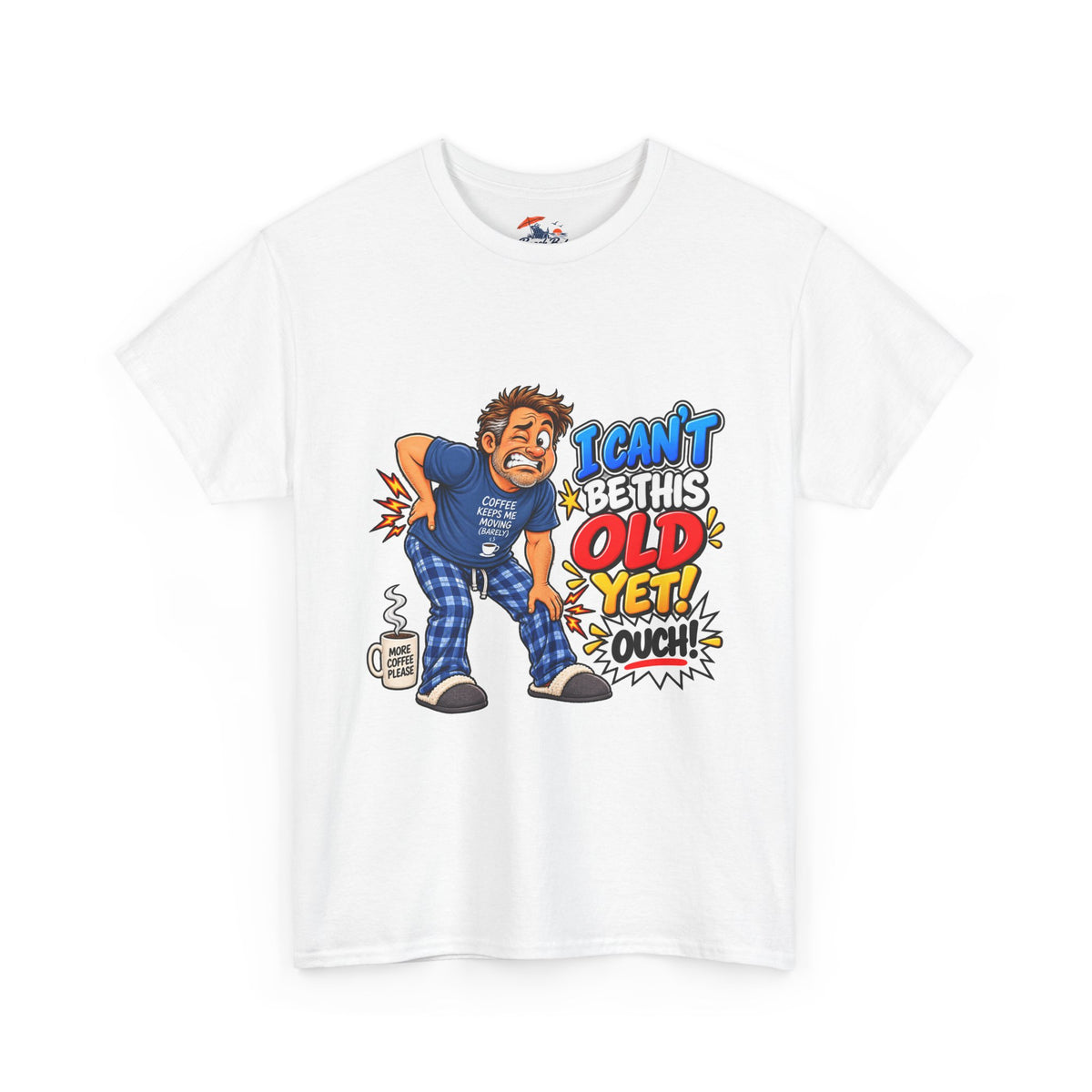 "I Can't Be This Old Yet! Ouch" Funny old man Shirt